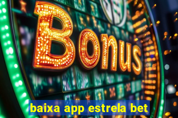 baixa app estrela bet